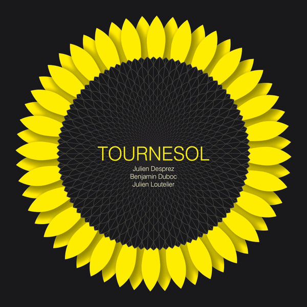 Julien Desprez, Benjamin Duboc, Julien Loutelier : "Tournesol" (Dark Tree Records, 2016)